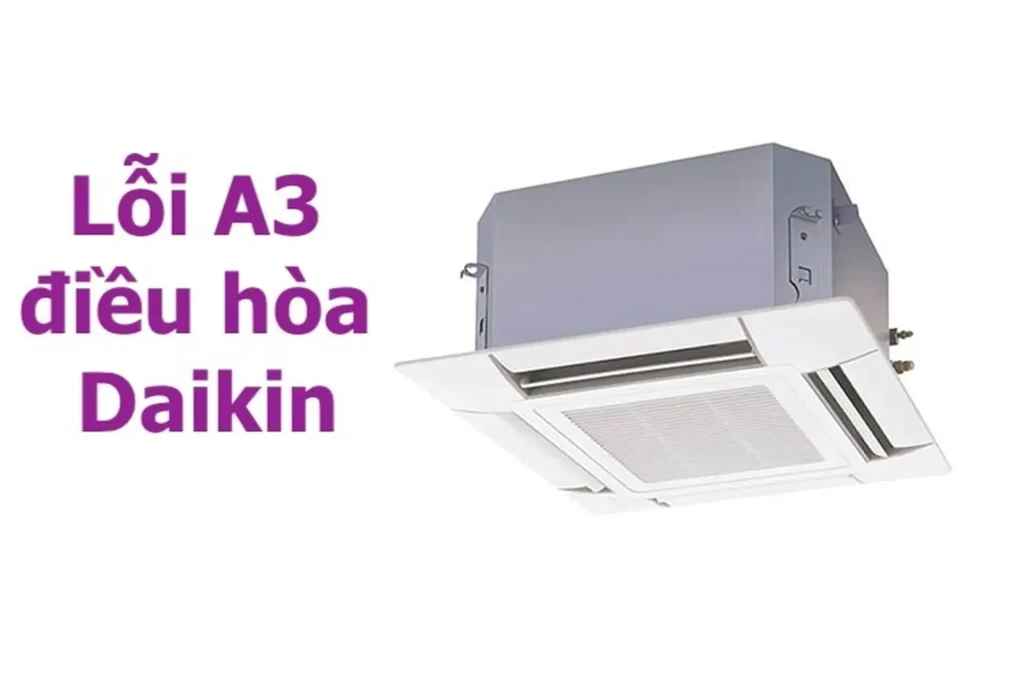 Lỗi A3 Máy Lạnh Daikin: Nguyên Nhân, Cách Khắc Phục Triệt Để