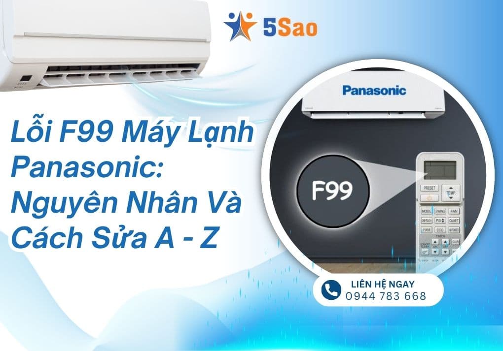 Lỗi F99 Máy Lạnh Panasonic: Nguyên Nhân Và Cách Sửa A – Z