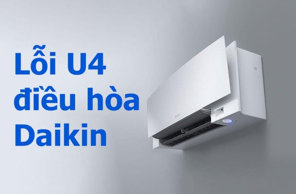 Cách Khắc Phục Lỗi U4 Máy Lạnh Daikin Triệt Để 100%