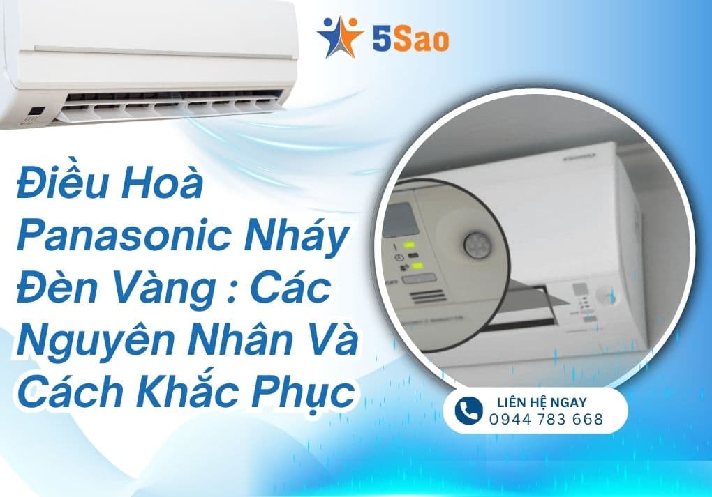 Điều hoà Panasonic nháy đèn vàng : Các nguyên nhân và cách khắc phục