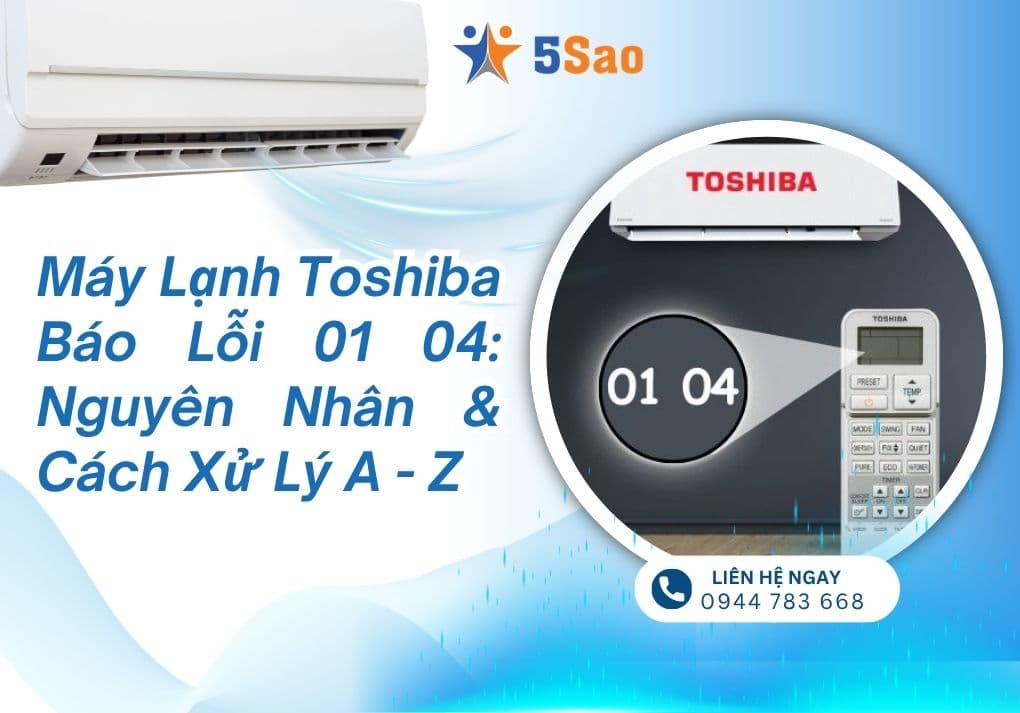 Lỗi 01 04 Máy Lạnh Toshiba: Nguyên Nhân & Cách Khắc Phục