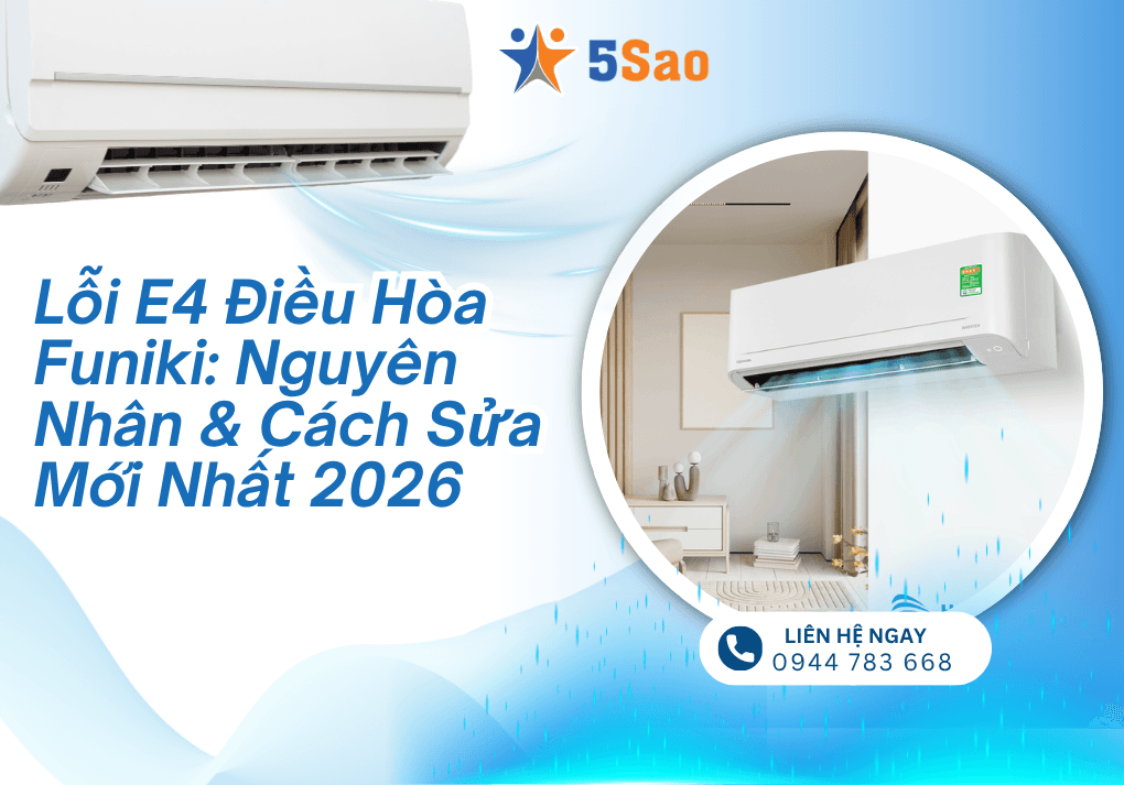 Lỗi E4 Điều Hòa Funiki: Nguyên Nhân & Cách Sửa Mới Nhất 2026