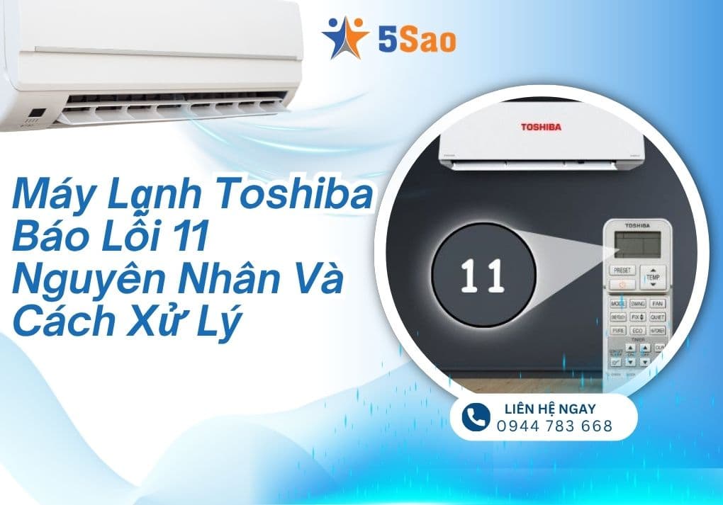 Máy Lạnh Toshiba Báo Lỗi 11 | Nguyên Nhân Và Cách Xử Lý