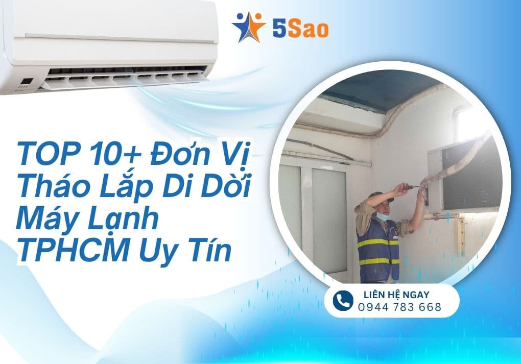 TOP 10+ Đơn Vị Tháo Lắp Di Dời Máy Lạnh TPHCM Uy Tín