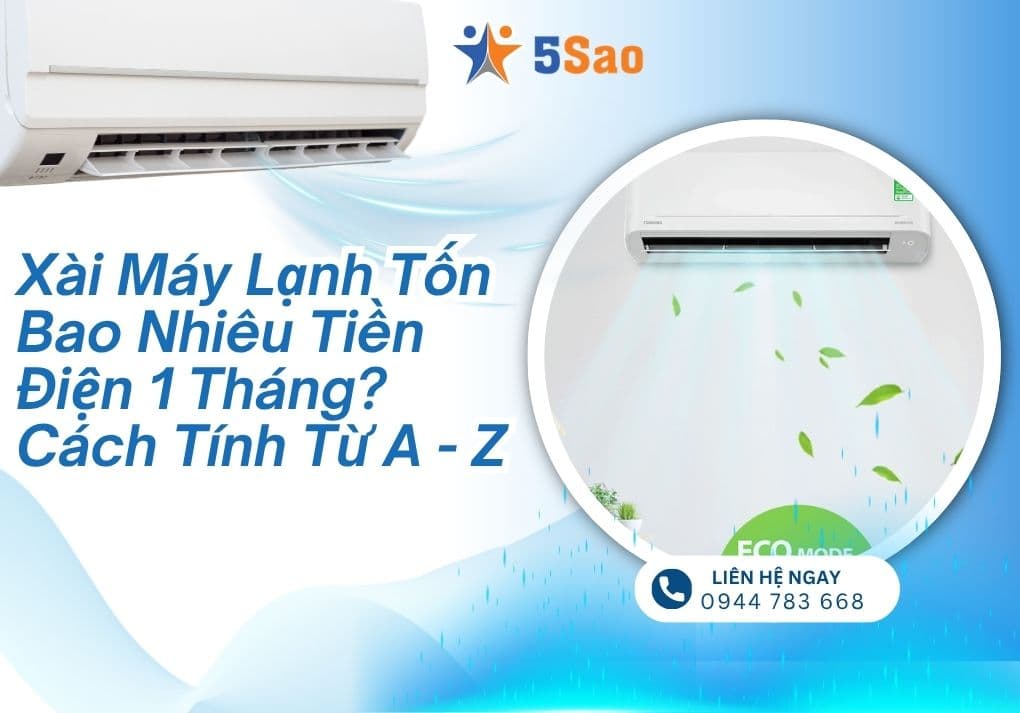 Xài Máy Lạnh Tốn Bao Nhiêu Tiền Điện 1 Tháng?