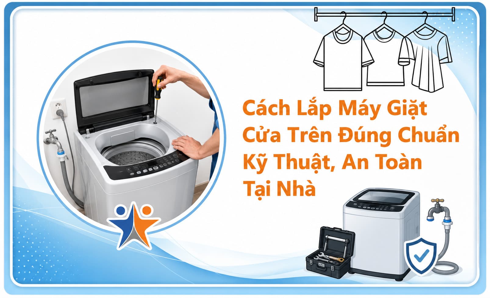 Cách Lắp Máy Giặt Cửa Trên Đúng Chuẩn Kỹ Thuật, An Toàn Tại Nhà