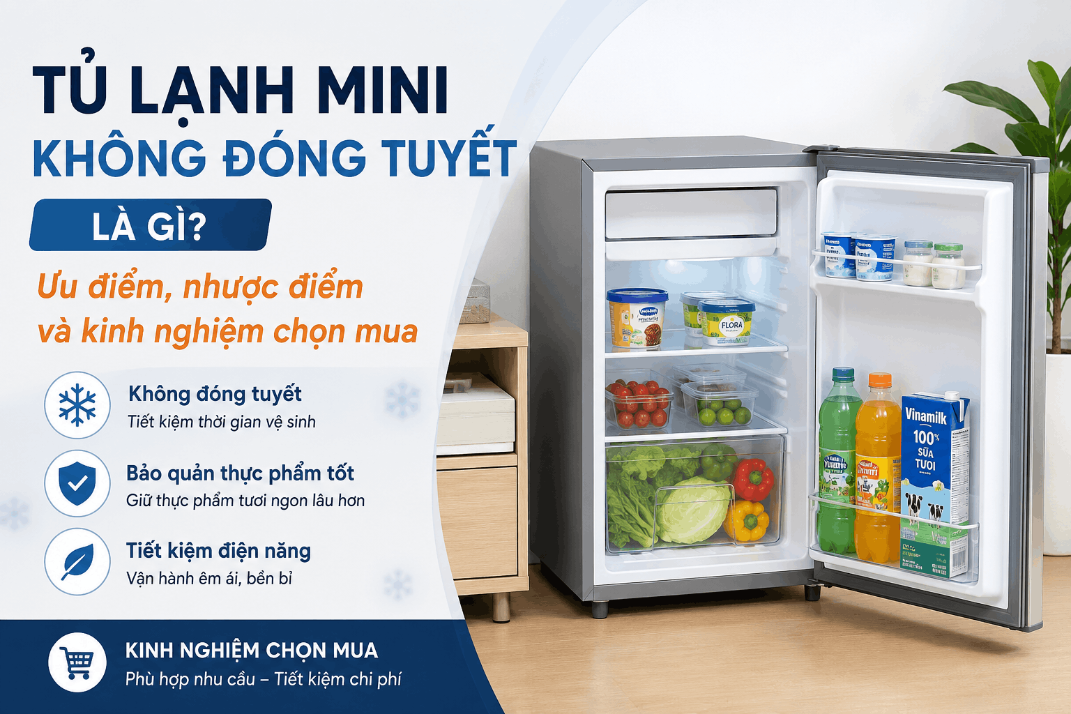 Tủ lạnh mini không đóng tuyết: Giải thích chi tiết, ưu nhược điểm và cách chọn