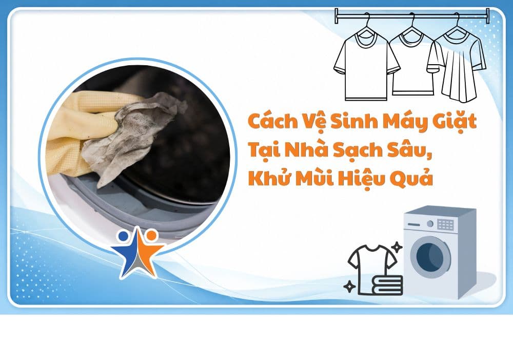 Cách vệ sinh máy giặt tại nhà sạch sâu, khử mùi hiệu quả