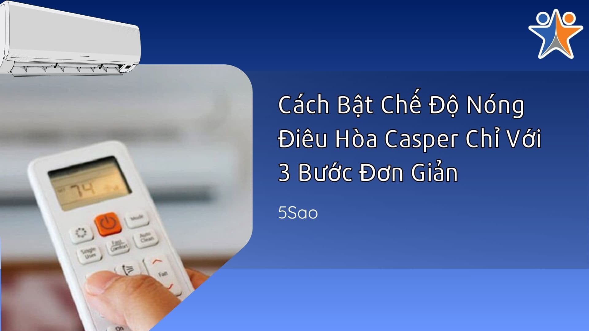 Cách Bật Chế Độ Nóng Điều Hòa Casper Chỉ Với 3 Bước Đơn Giản