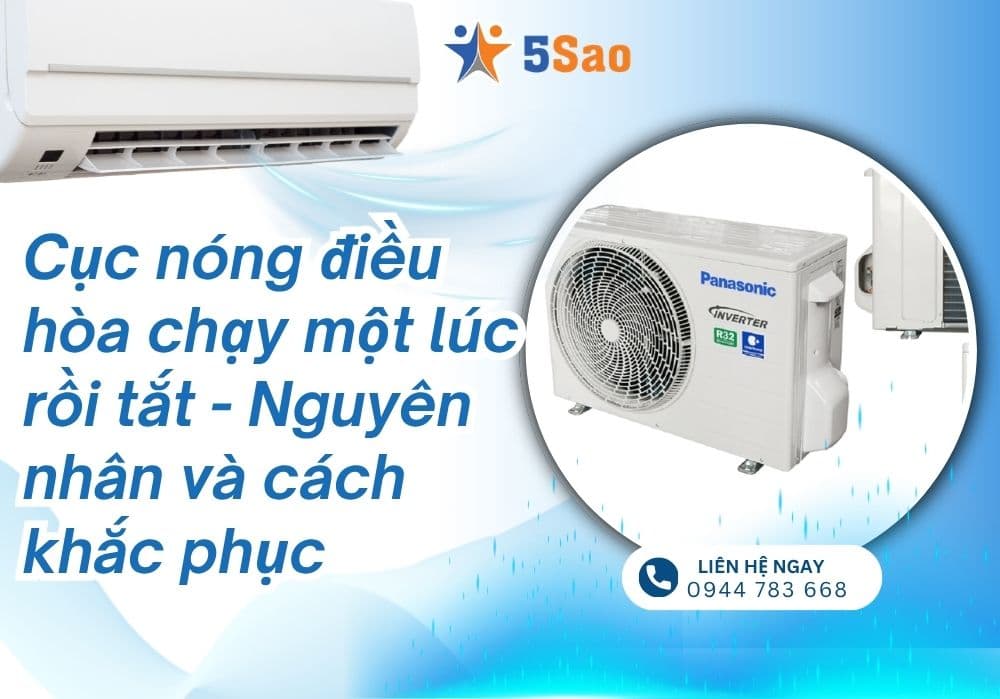 Cục nóng điều hòa chạy một lúc rồi tắt: Nguyên nhân và cách khắc phục