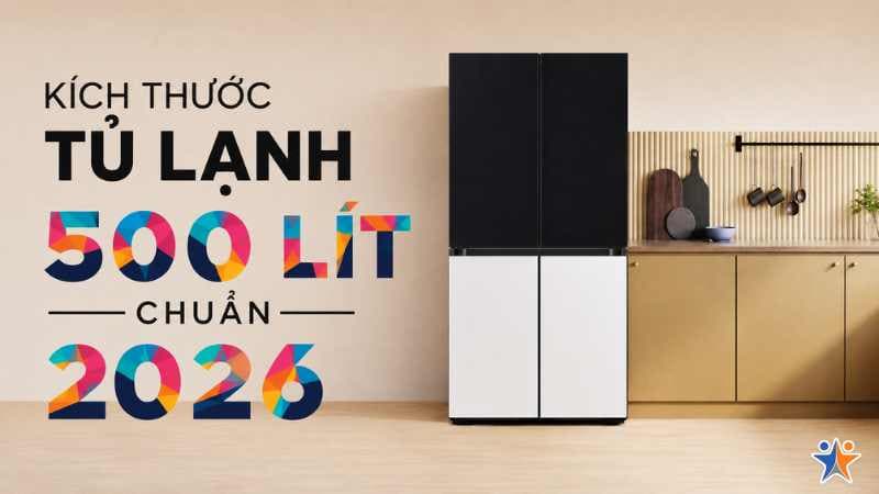 Kích Thước Tủ Lạnh 500 Lít Bao Nhiêu? Kích Thước Mới Nhất 2026