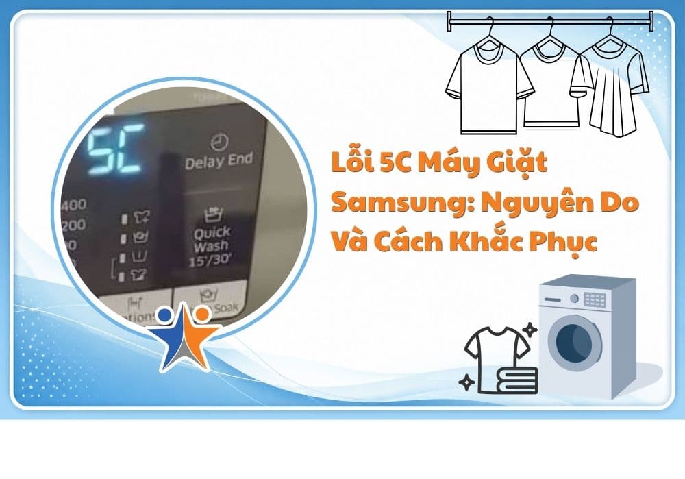 Lỗi 5C máy giặt Samsung: Nguyên do và cách khắc phục