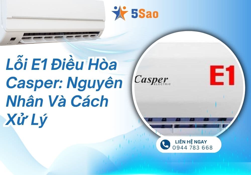 Lỗi E1 điều hòa Casper: Nguyên nhân và cách xử lý