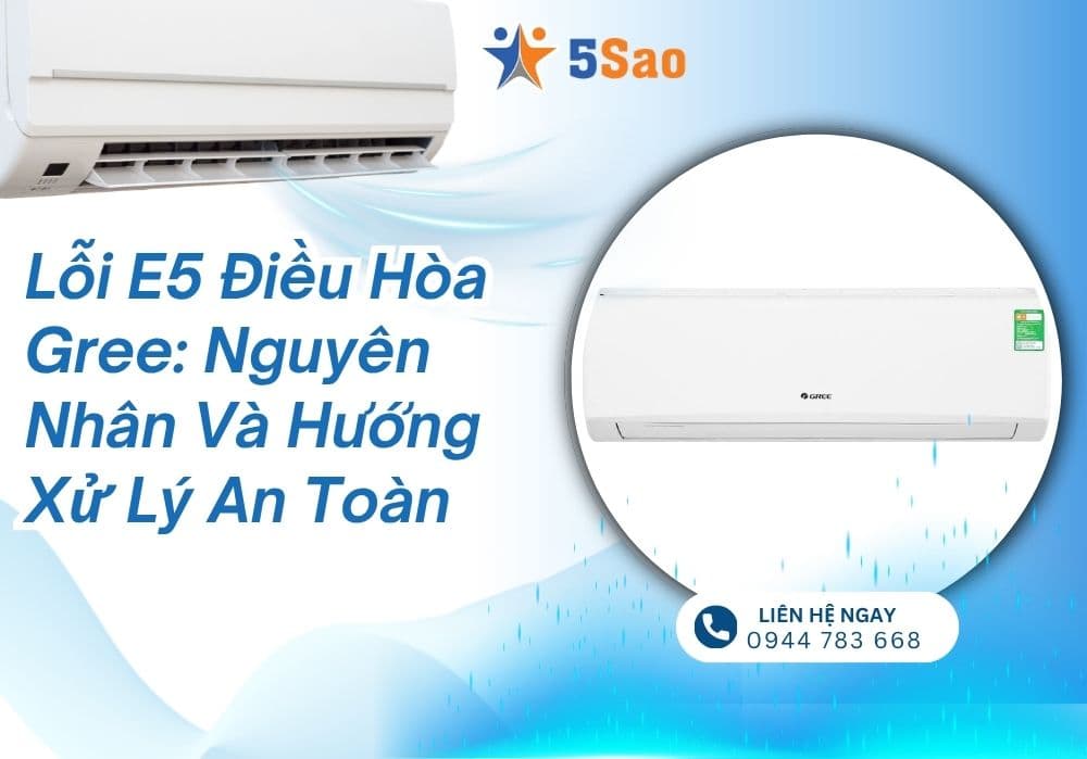 Lỗi E5 điều hòa Gree: Nguyên nhân và hướng xử lý