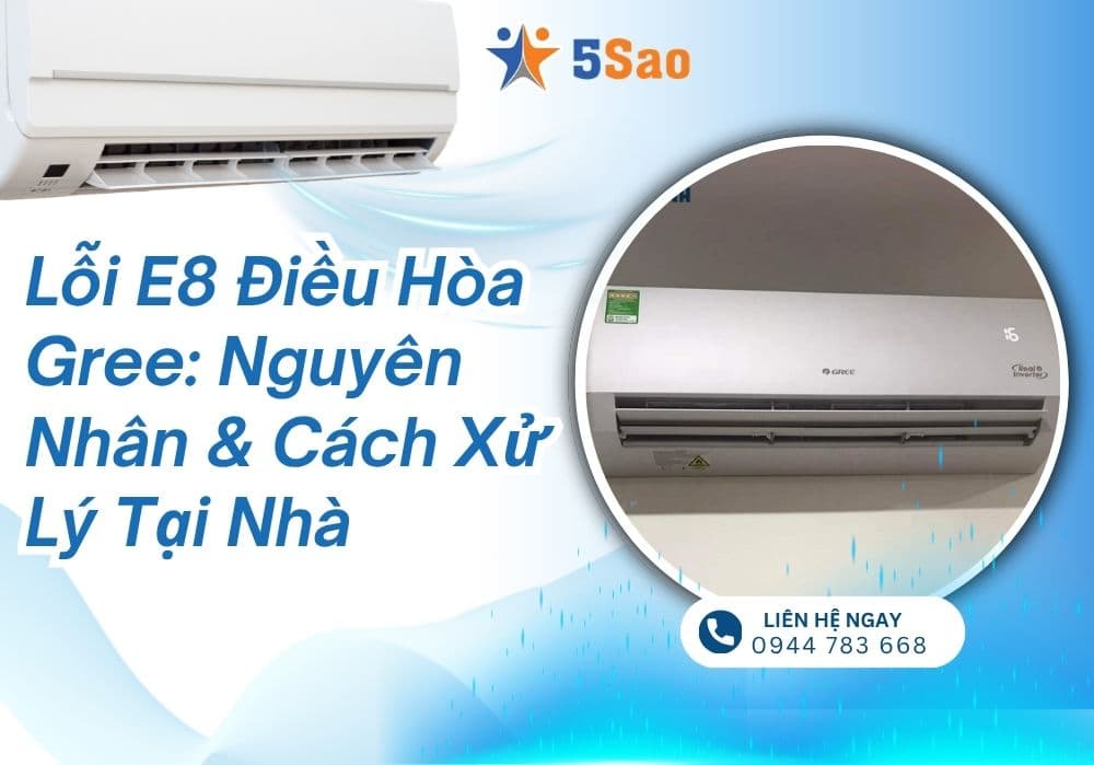 Lỗi E8 điều hòa Gree: Nguyên nhân & Cách xử lý tại nhà
