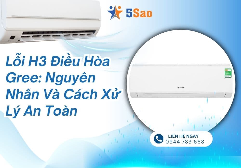 Lỗi H3 điều hòa Gree: Nguyên nhân và cách xử lý an toàn