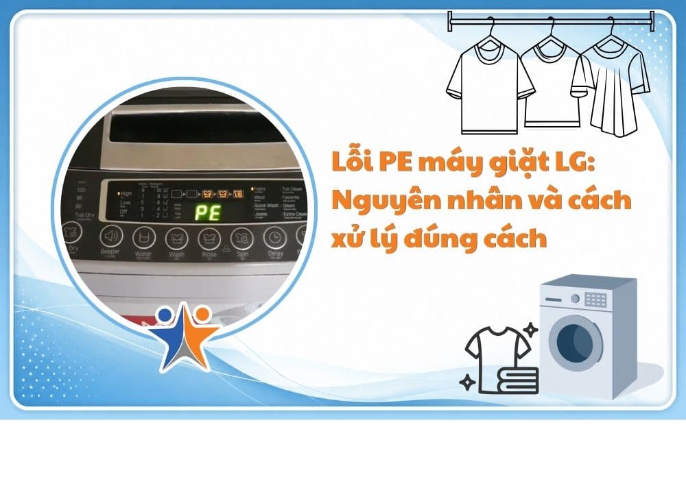 Lỗi PE máy giặt LG: Nguyên nhân và cách xử lý đúng cách