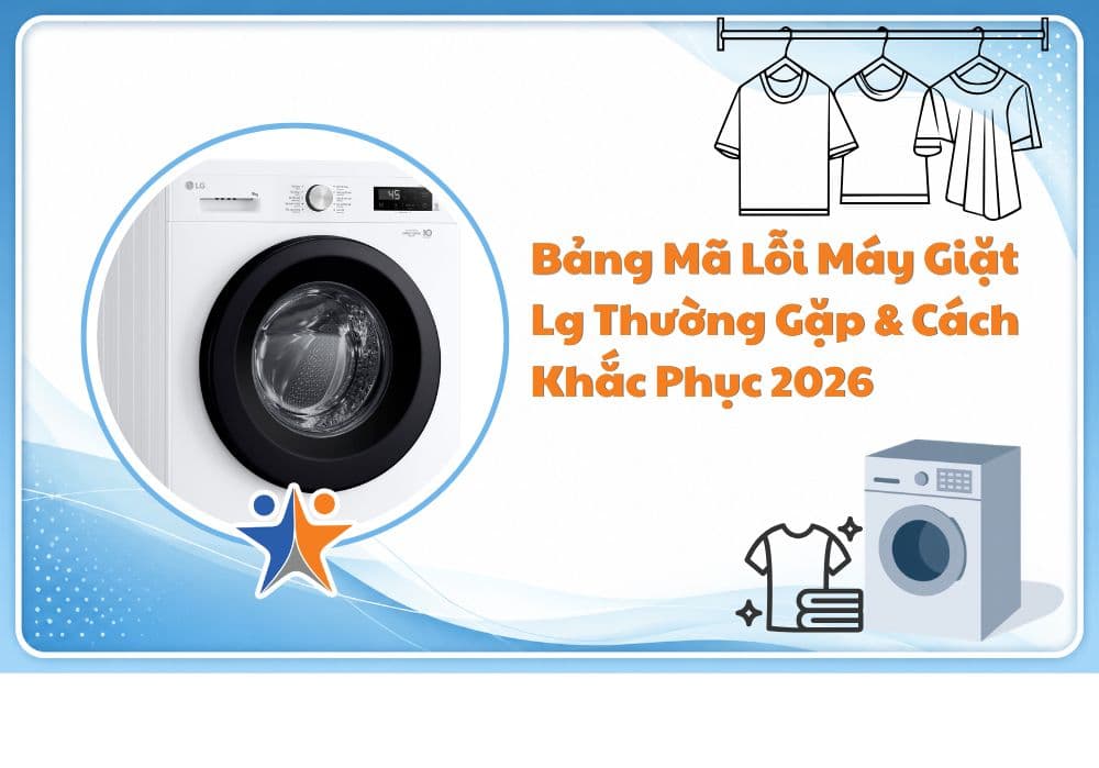 Bảng mã lỗi máy giặt LG thường gặp & Cách khắc phục 2026