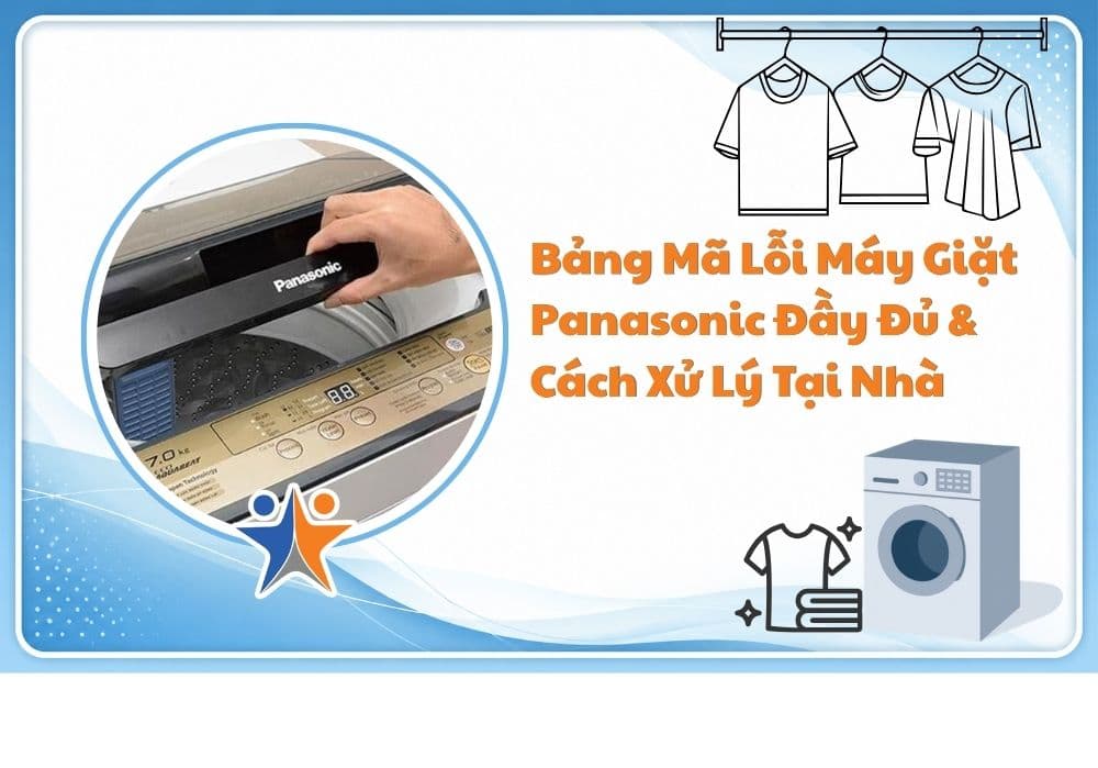 Bảng mã lỗi máy giặt Panasonic đầy đủ & Cách xử lý tại nhà