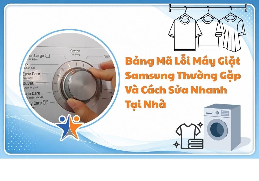 Bảng mã lỗi máy giặt Samsung thường gặp và cách sửa nhanh tại nhà