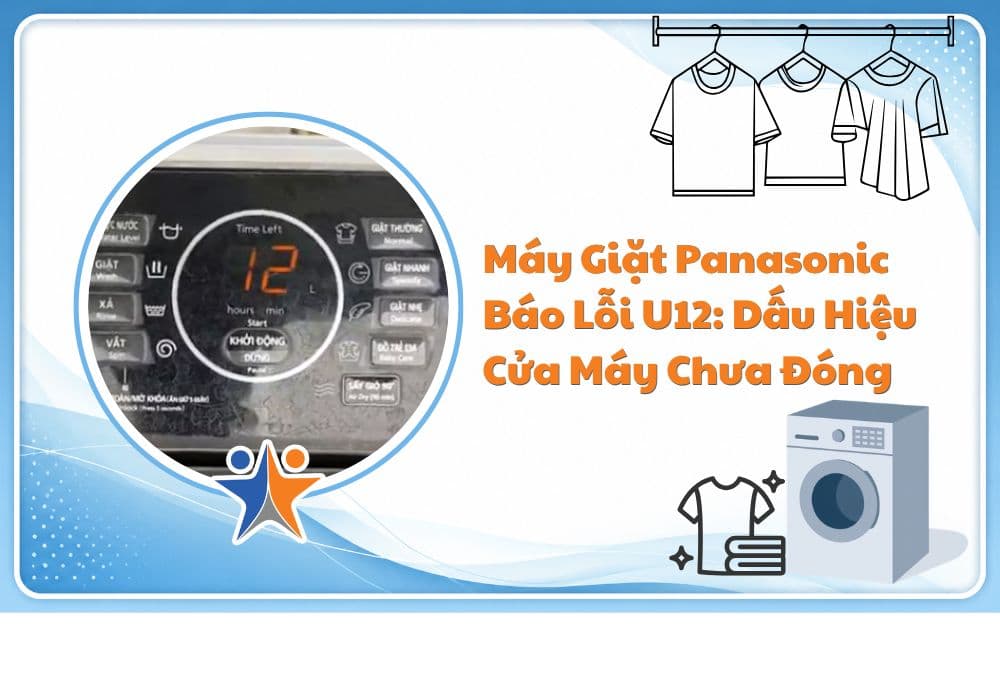 Máy giặt Panasonic báo lỗi U12: Dấu hiệu cửa máy chưa đóng