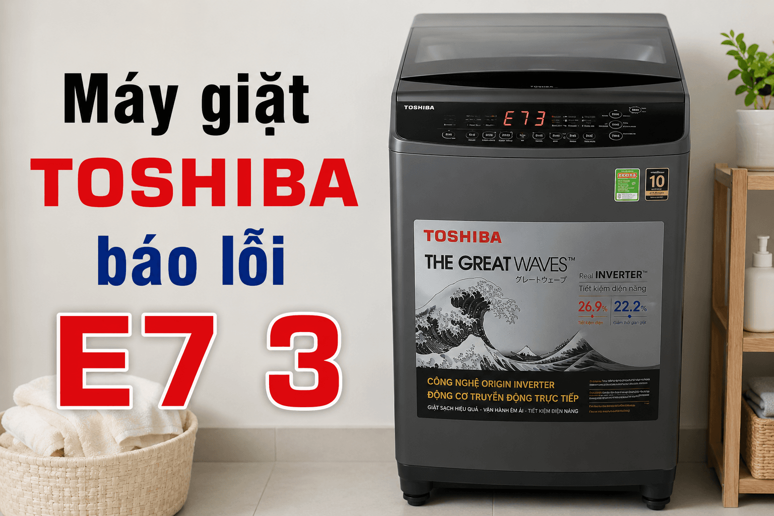 Máy Giặt Toshiba Báo Lỗi E7 3: Nguyên Nhân & Cách Sửa