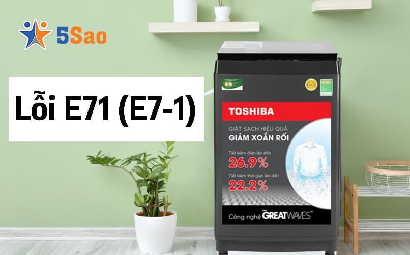 Máy Giặt Toshiba Báo Lỗi E71 (E7-1): Nguyên Nhân & Cách Sửa