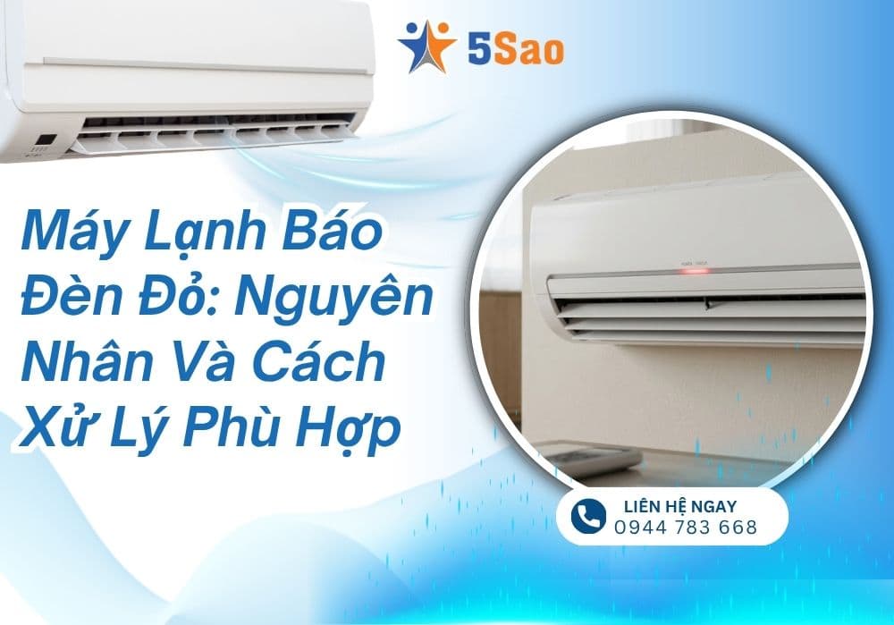 Máy lạnh báo đèn đỏ: Nguyên nhân và cách xử lý phù hợp