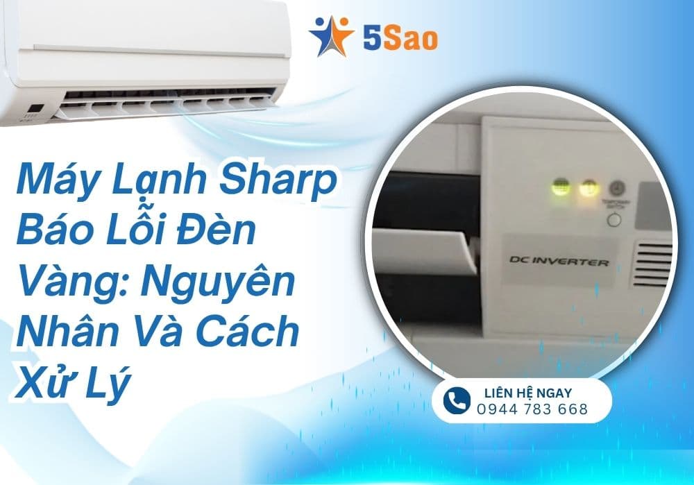 Máy lạnh Sharp báo lỗi đèn vàng: Nguyên nhân và cách xử lý
