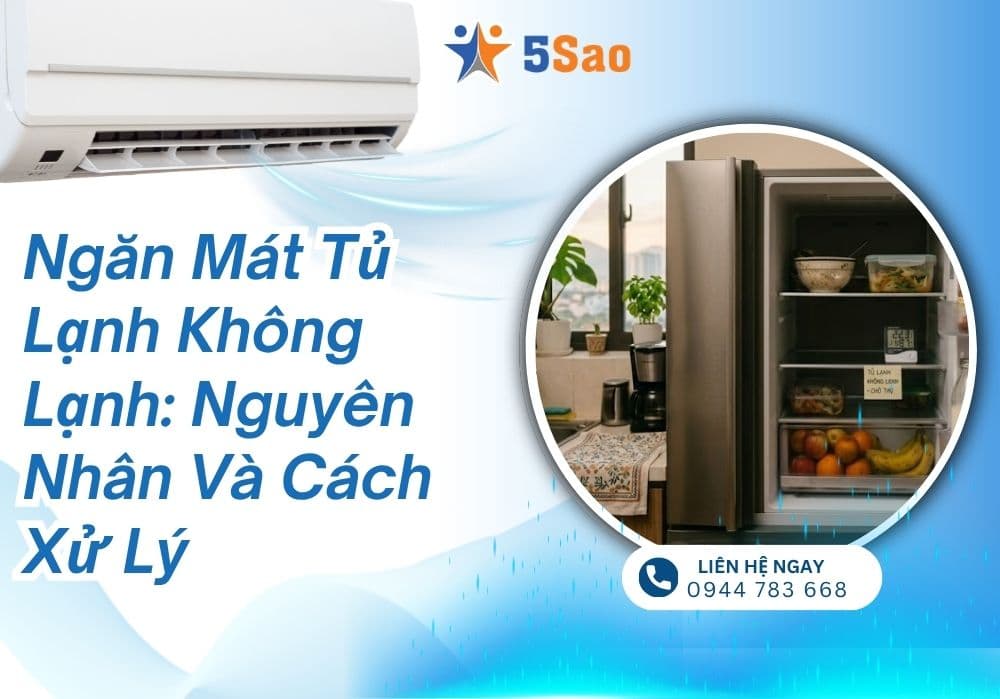 Ngăn mát tủ lạnh không lạnh: Nguyên nhân và cách xử lý