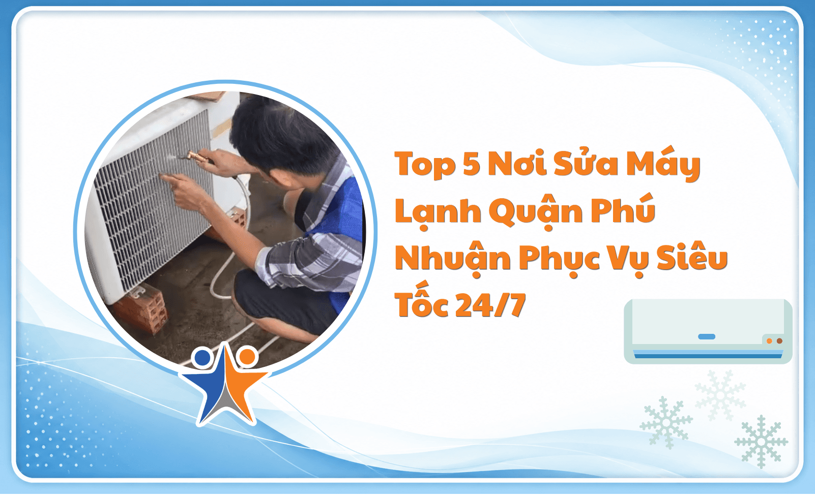 Top 5 Nơi Sửa Máy Lạnh Quận Phú Nhuận Phục Vụ Siêu Tốc 24/7