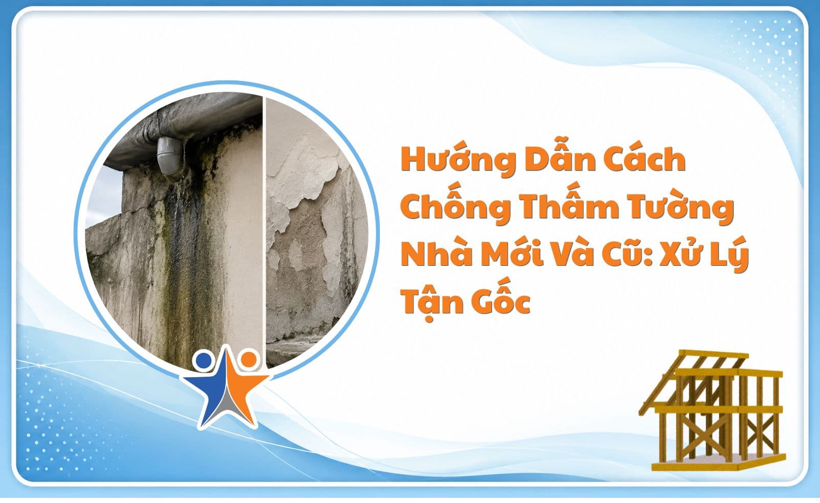 Hướng Dẫn Cách Chống Thấm Tường Nhà Mới Và Cũ: Xử Lý Tận Gốc