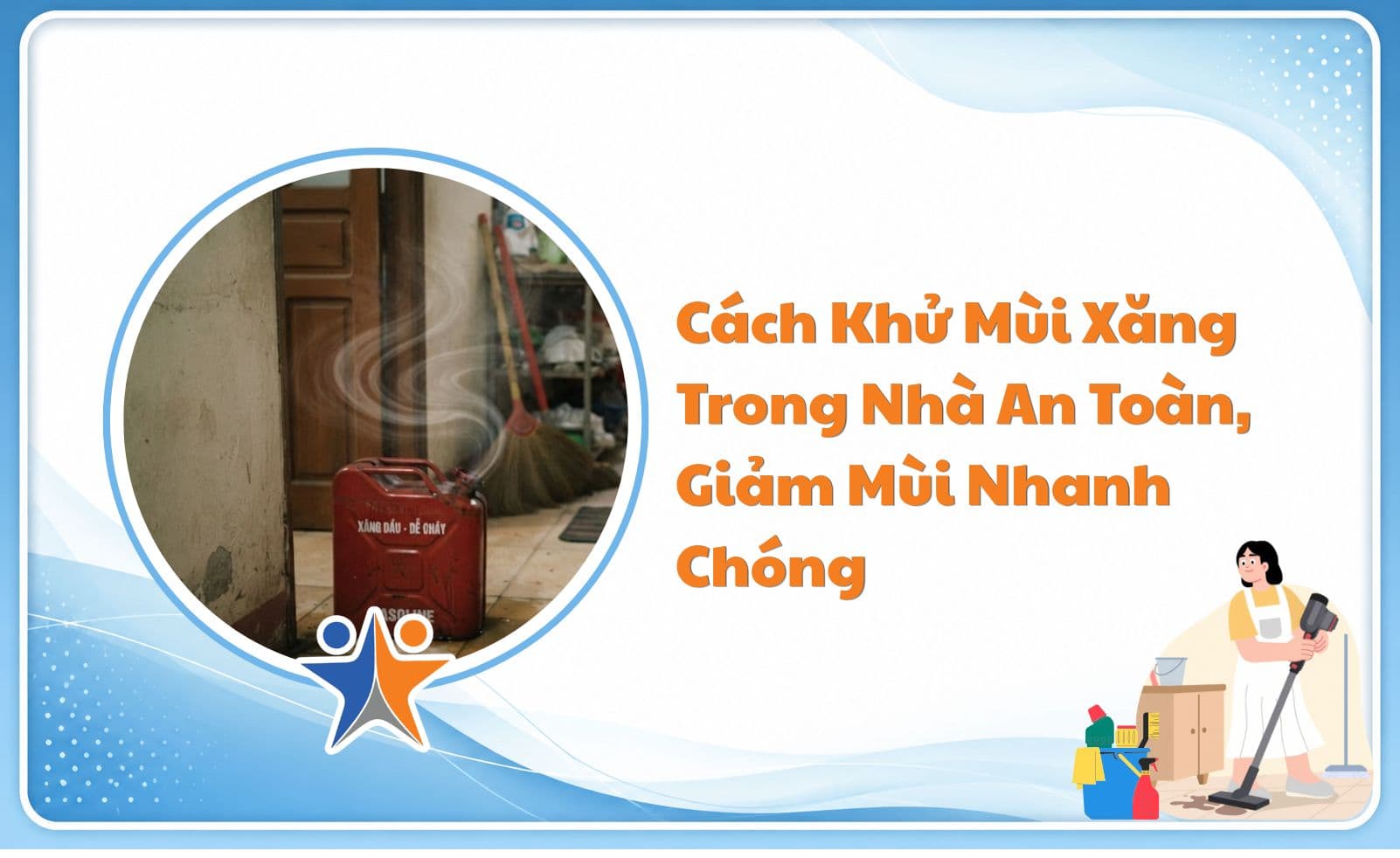 Cách khử mùi xăng trong nhà an toàn, giảm mùi nhanh chóng