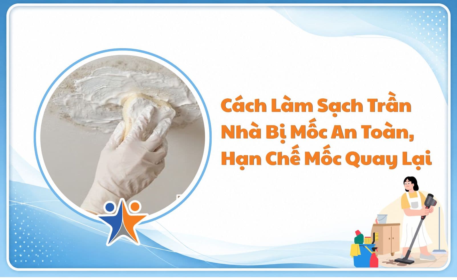 Cách làm sạch trần nhà bị mốc an toàn, hạn chế mốc quay lại