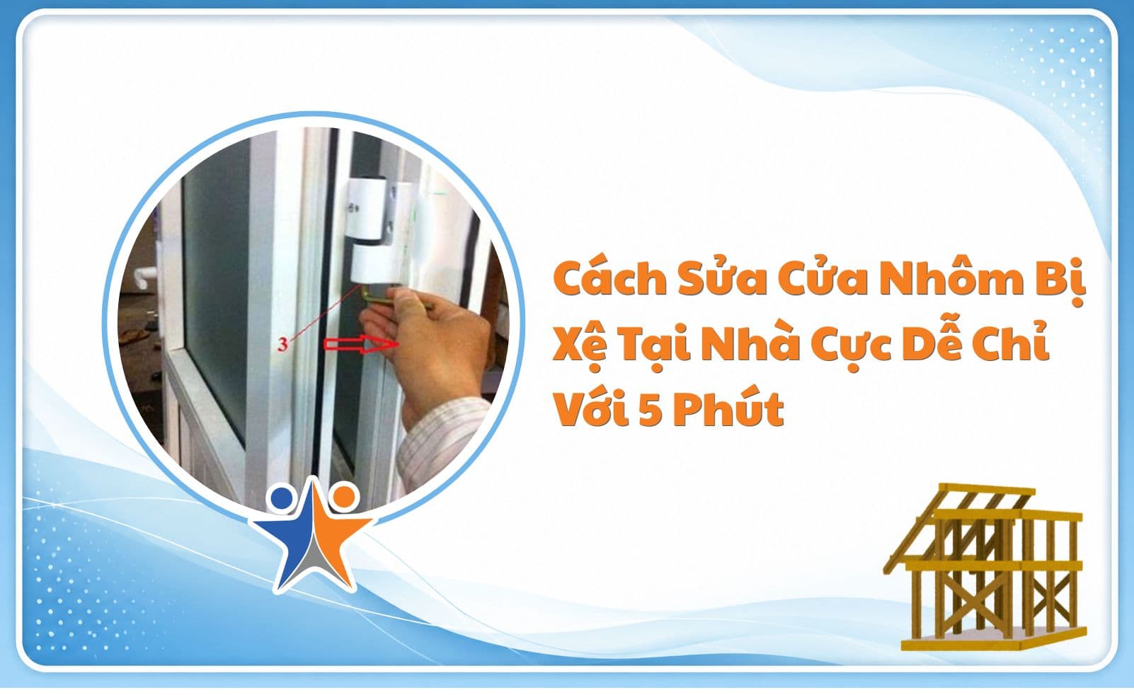 Cách Sửa Cửa Nhôm Bị Xệ Tại Nhà Cực Dễ Chỉ Với 5 Phút