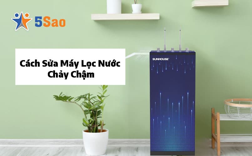 Cách Sửa Máy Lọc Nước Chảy Chậm, Nước Ra Yếu Tại Nhà Hiệu Quả