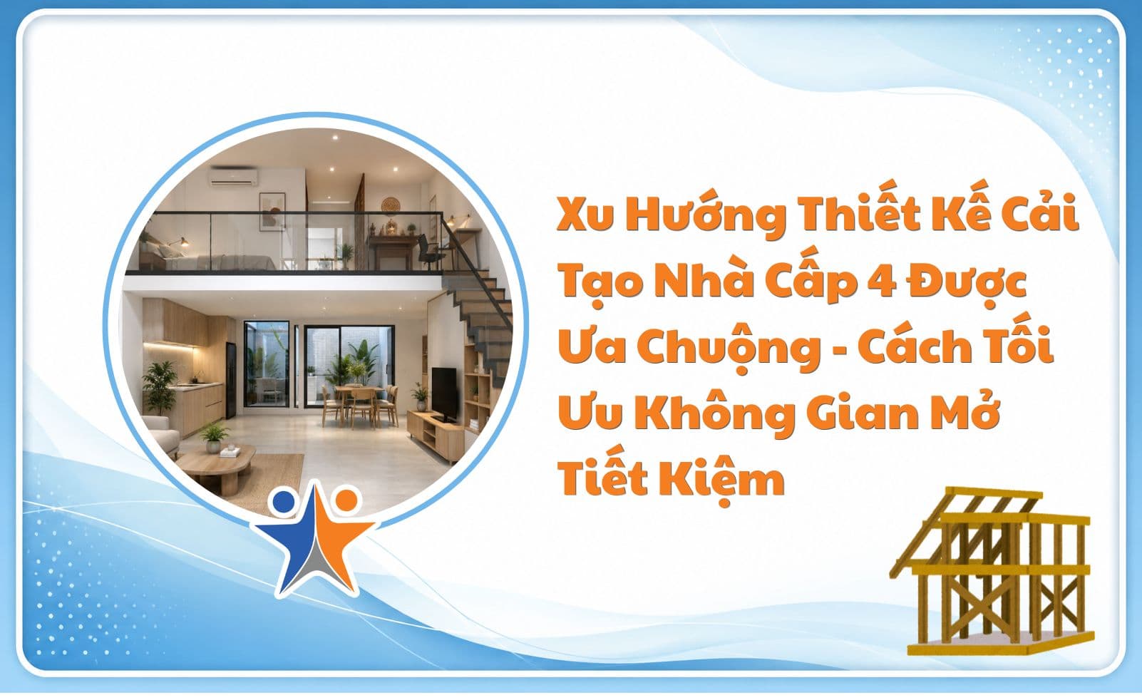 Xu Hướng Thiết Kế Cải Tạo Nhà Cấp 4 Được Ưa Chuộng – Cách Tối Ưu Không Gian Mở Tiết Kiệm