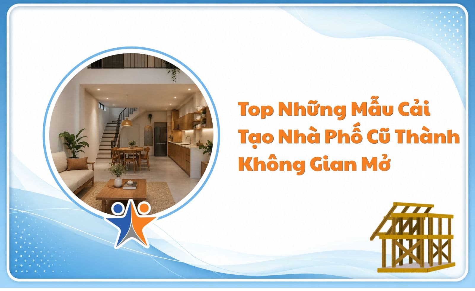 Top Những Mẫu Cải Tạo Nhà Phố Cũ Thành Không Gian Mở