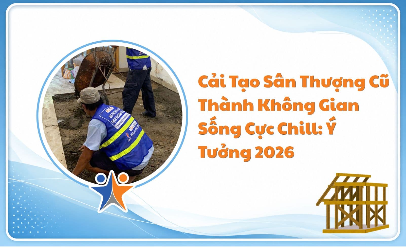 Cải Tạo Sân Thượng Cũ Thành Không Gian Sống Cực Chill: Ý Tưởng 2026
