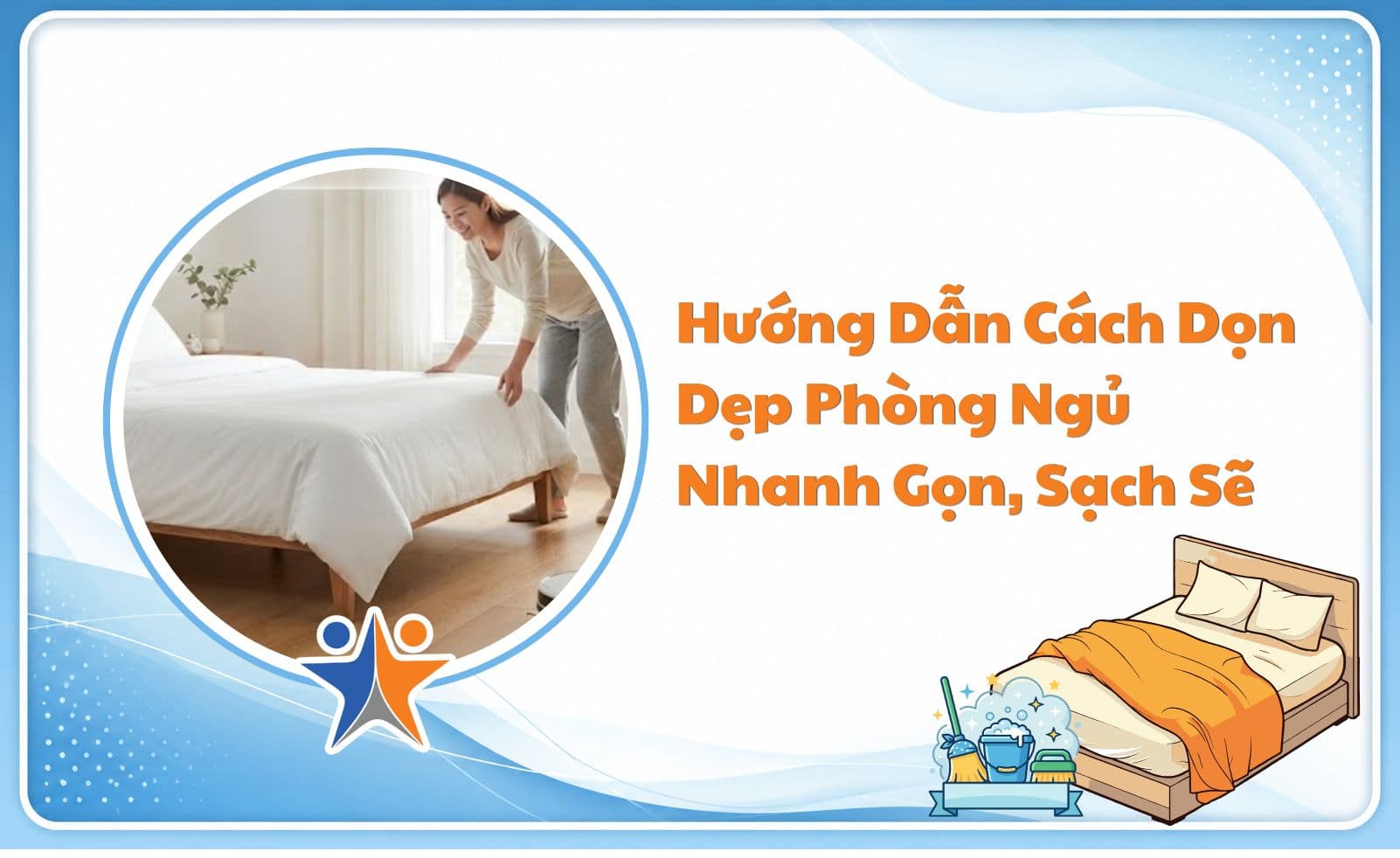 Hướng dẫn cách dọn dẹp phòng ngủ nhanh gọn, sạch sẽ từng bước 