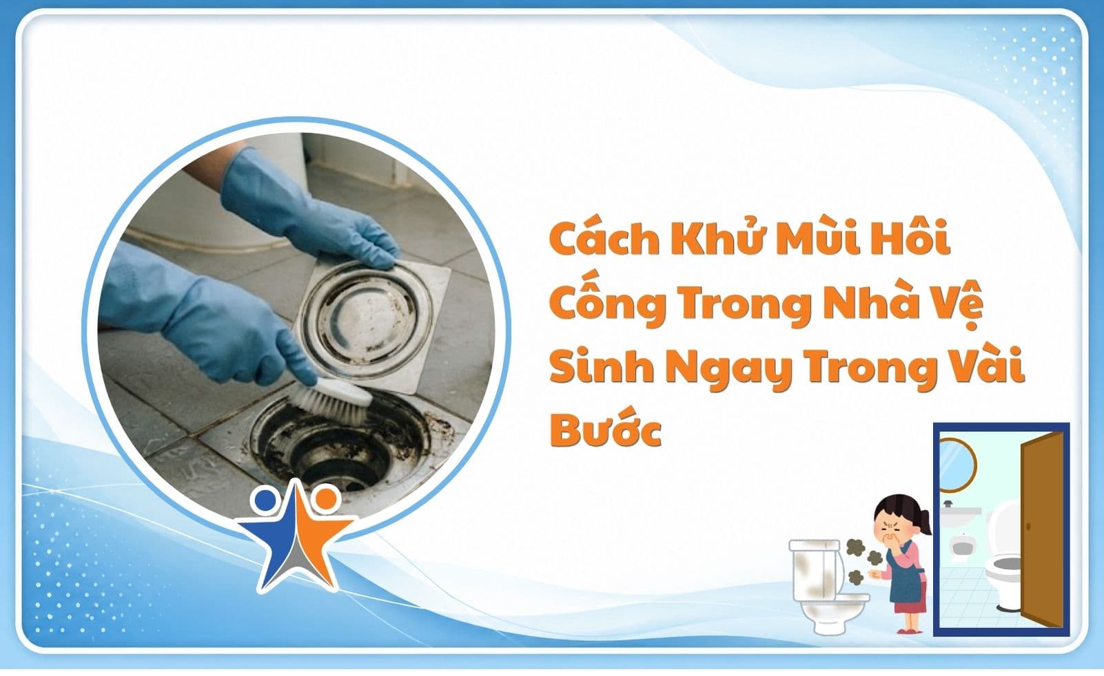 Cách khử mùi hôi cống trong nhà vệ sinh triệt để và nhanh chóng