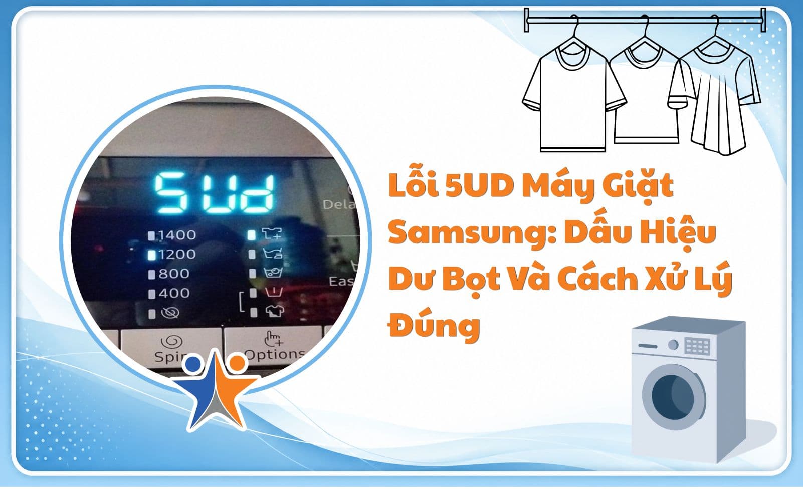 Lỗi 5UD máy giặt Samsung: Dấu hiệu dư bọt và cách xử lý đúng