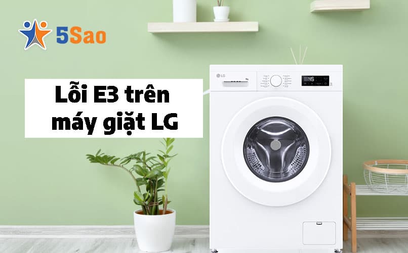 Lỗi E3 Máy Giặt LG: Nguyên Nhân & Cách Xử Lý Tại Nhà