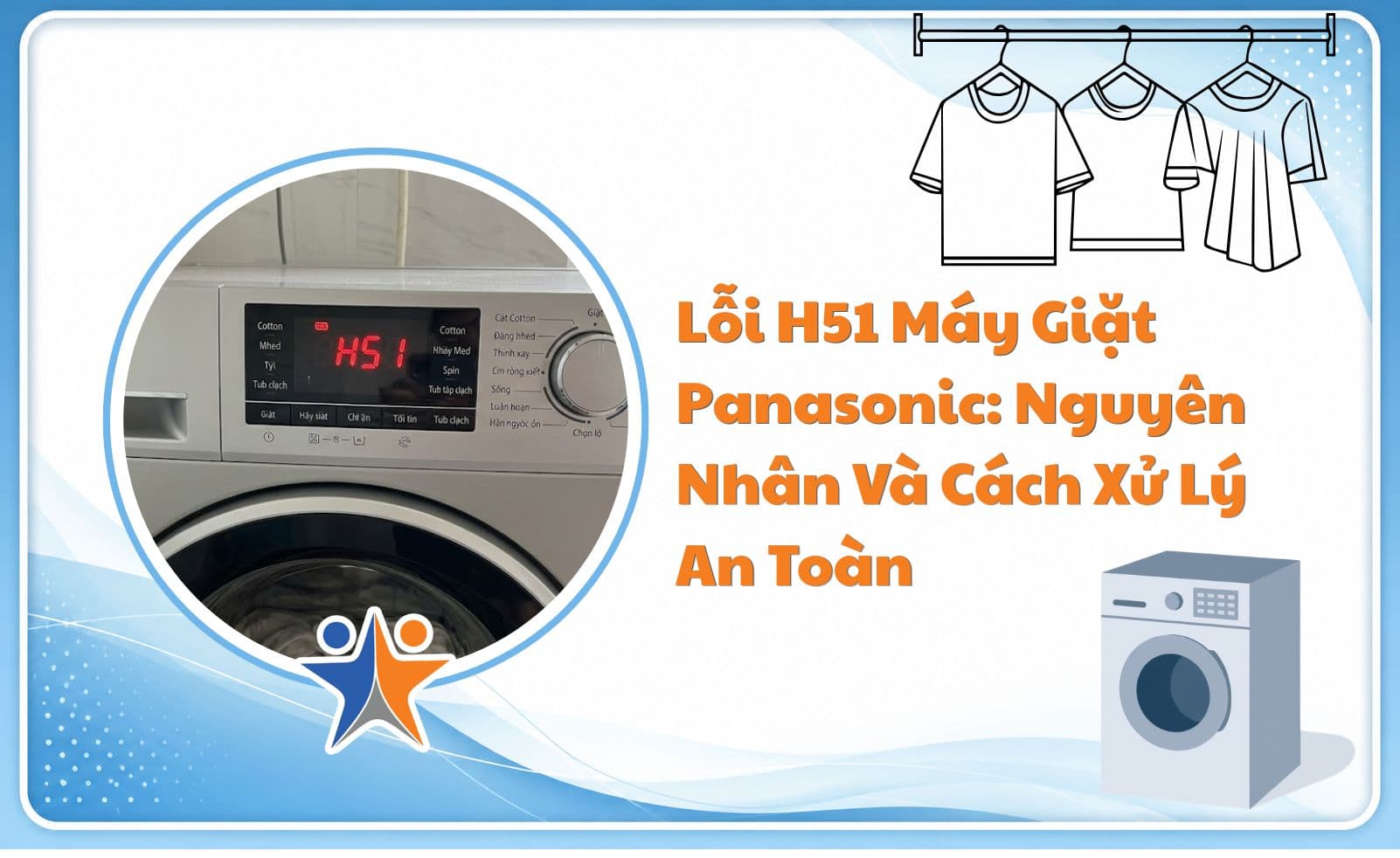 Lỗi H51 máy giặt Panasonic: Nguyên nhân và cách xử lý an toàn