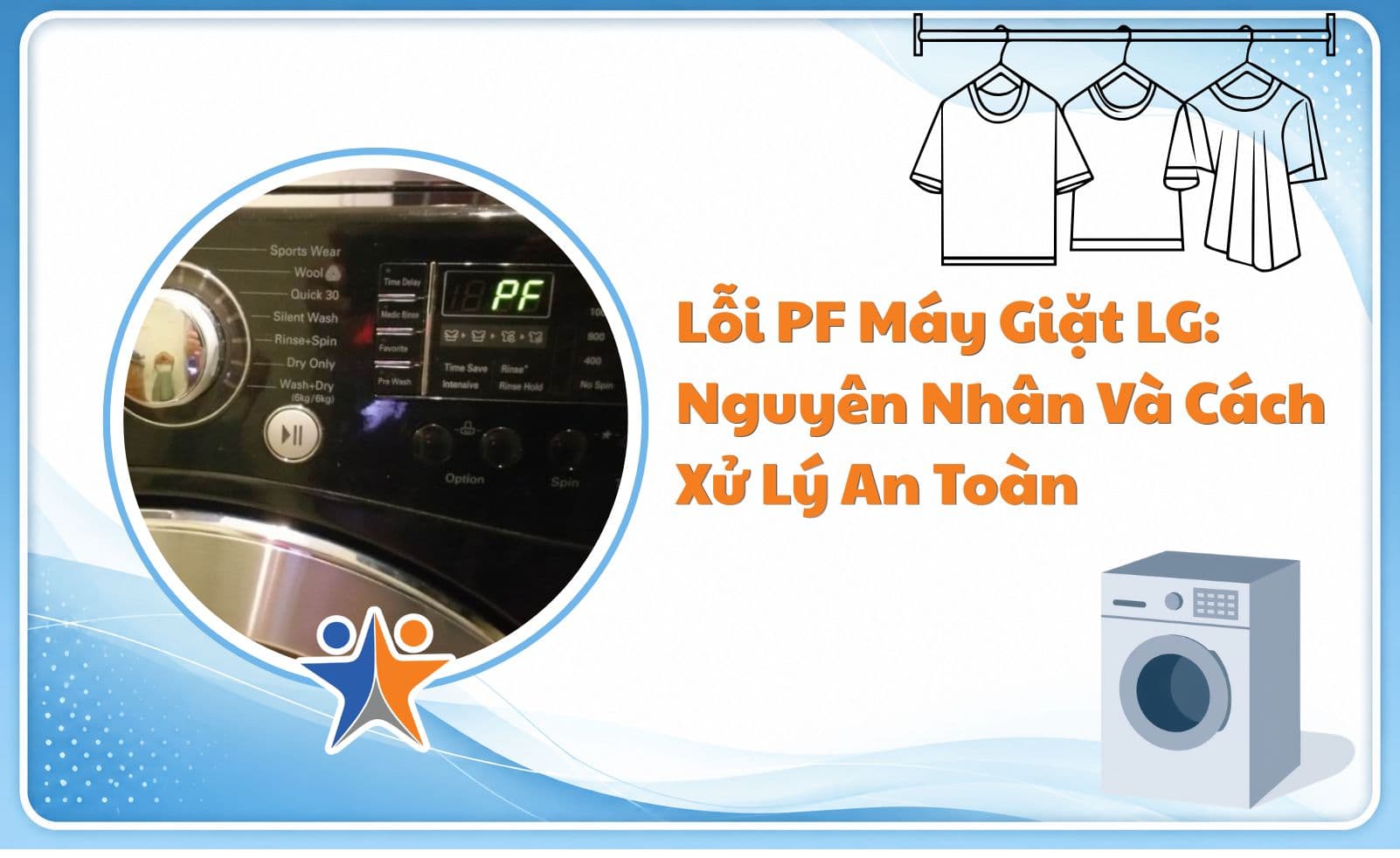 Lỗi PF máy giặt LG: Nguyên nhân và cách xử lý an toàn