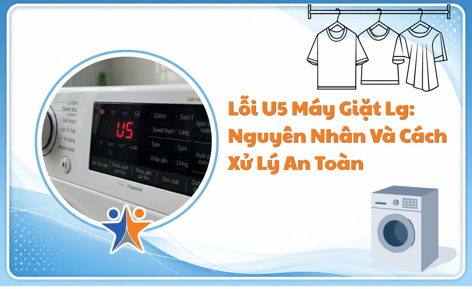 Lỗi U5 máy giặt LG: Nguyên nhân và cách xử lý an toàn