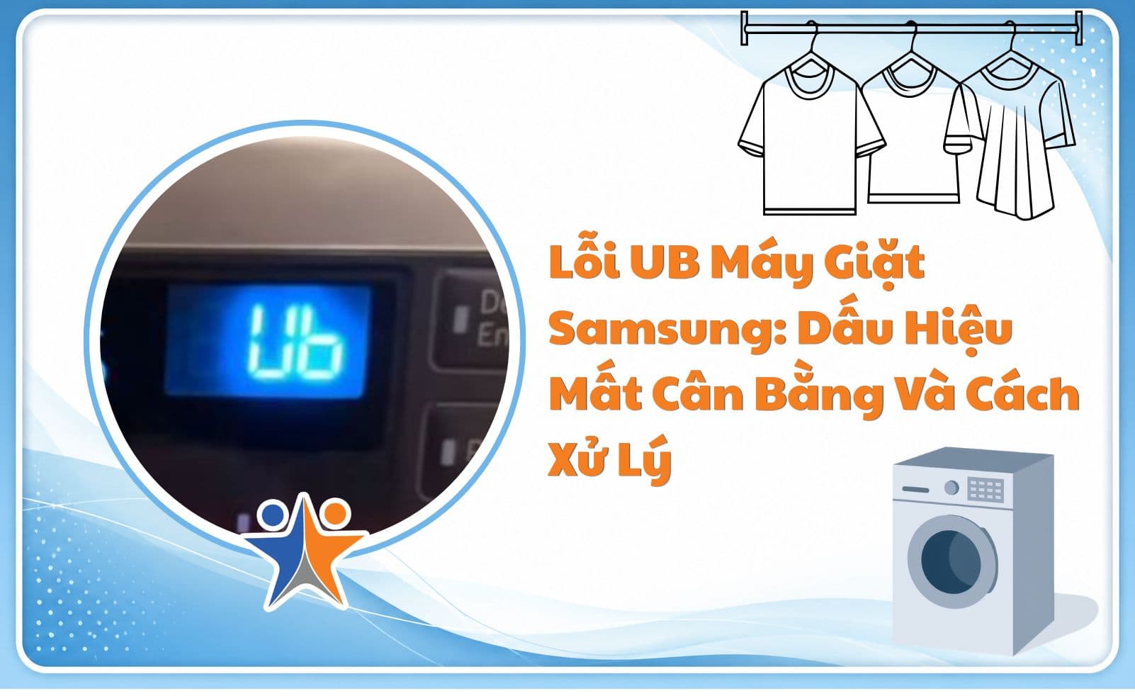 Lỗi UB máy giặt Samsung: Dấu hiệu mất cân bằng và cách xử lý