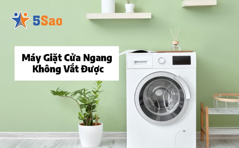 Máy Giặt Cửa Ngang Không Vắt Được? Nguyên Nhân & Cách Xử Lý
