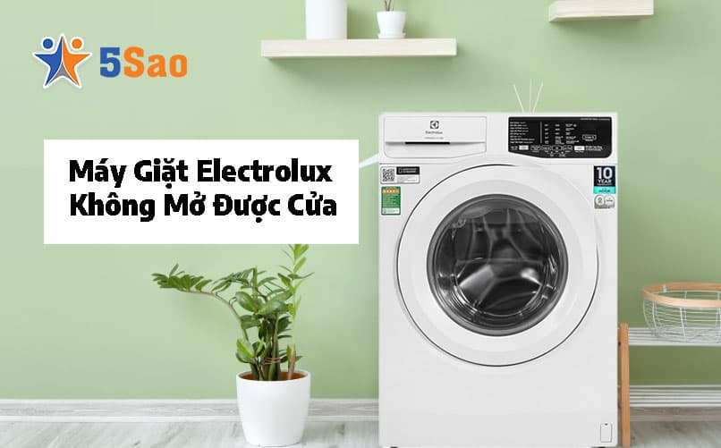 Máy Giặt Electrolux Không Mở Được Cửa? 3 Cách Xử Lý Tại Nhà