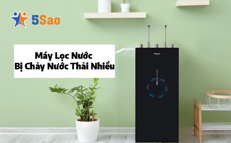 Máy Lọc Nước Bị Chảy Nước Thải Nhiều? 4 Nguyên Nhân & Cách Sửa